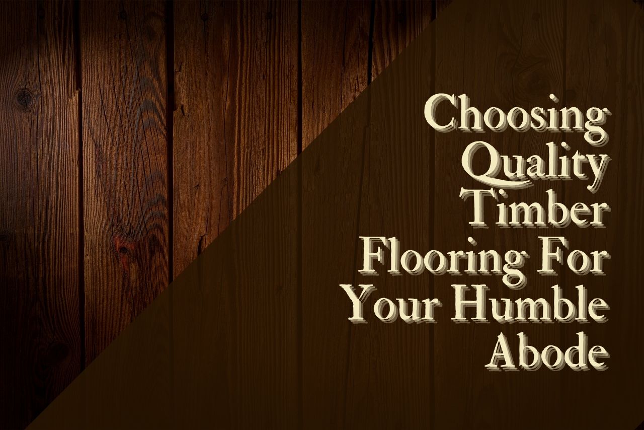 How to Choose Timber Floors That Will Last For Many Years
