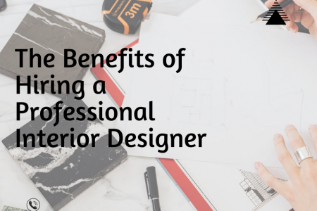The Benefits of Hiring a Professional Interior Designer
